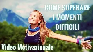 Come Superare i Momenti Negativi - Video Motivazionale - Voce di EdoBraa