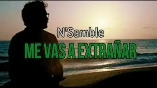 N'Samble - Me vas a extrañar +letra