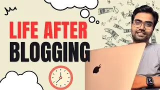 🔥 Life After Blogging & YouTube 🔥 | Blogging For Beginner 2024 | Blogging Future?