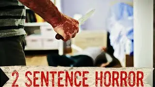 30 Two Sentence Horror Stories (*MATURE AUDIENCES ONLY*)