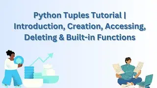 Python Tuples Tutorial | Introduction, Creation, Accessing, Deleting & Built-in Functions