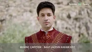 Begenç Çaryýew - Bagt lälesin kakan gyz (Official video)