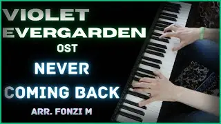 Violet Evergarden OST 「Never Coming Back」Piano Arr. Fonzi M