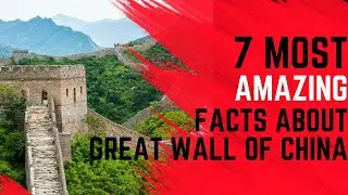 7 Amazing Facts About The Great Wall Of China