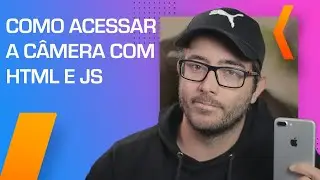Criando uma câmera com HTML e Javascript [MediaStream Api]
