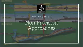 Non-precision Approaches | Arriving In IFR | PropelAPilot