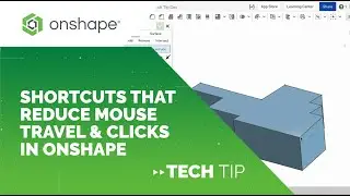 Tech Tip: Shortcuts That Reduce Mouse Travel & Clicks in Onshape