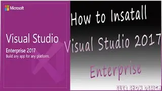 How to Install Visual Studio 2017 Enterprise