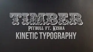 Pitbull ft. Ke$ha - TIMBER (Kinetic Typography)