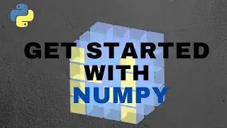 Numpy Tutorial | Basics of Numpy | Get Started with Numpy library in Python