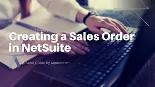 How to Create a Sales Order in NetSuite (Step-by-Step Guide)