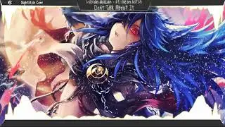 ▙Nightcore▜ Dont Talk About It [Fabian Mazur ft Neon Hitch]