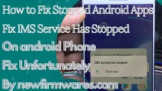 How to Fix Stopped Android Apps || Fix IMS Service Has Stopped On  android Phone | Fix Unfortunately