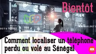 So bëggèe xam comment localiser un téléphone volé au Sénégal Bësël fii nga abonné !
