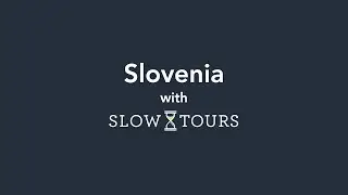 Slovenia with Slow Tours