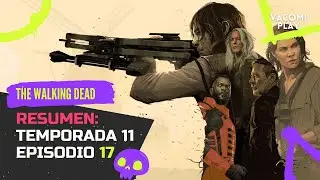 The Walking Dead Temporada 11 Episodio 17 - RESUMEN