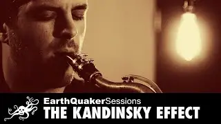 EarthQuaker Sessions Ep. 5 - The Kandinsky Effect - 