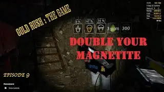 Double your Magnetite - Gold Rush : The Game EP9