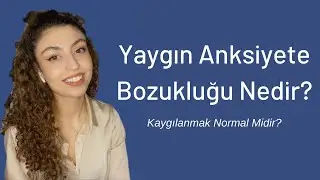 Yaygın Anksiyete Bozukluğu Nedir? Kaygılanmak Normal Midir? #psikolog #anksiyete