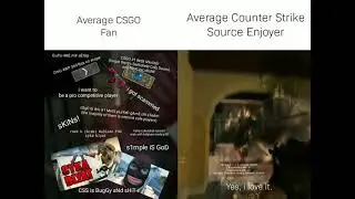 Average CSGO Fan vs Average Counter Strike Source Enjoyer