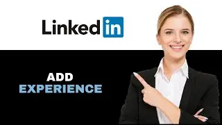 How to Add Experience in LinkedIn 2025