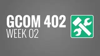 GCOM 402 - Week 02