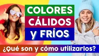 COLORES CÁLIDOS y FRÍOS. 👉 ¿Qué son y cómo utilizarlos?
