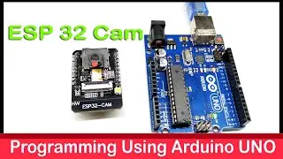 How to program ESP-32 cam using Arduino UNO
