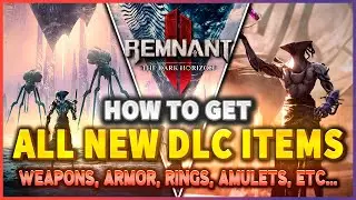Remnant 2 How to get ALL NEW DLC ITEMS in The Dark Horizon DLC (All Weapons, armor, traits...)