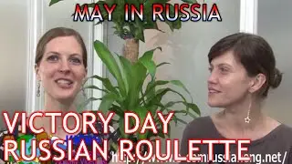 Ecom's Monthly Russian Videocast May (Beginner Level) - Russian Roulette, Victory day