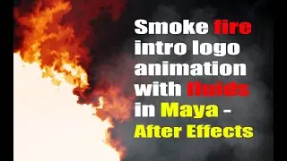 Smoke fire intro logo animation with fluids in Maya and After Effects
