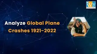 Case Study of Global Plane Crashes 1921-2022 | In Depth Global Plane Crash Analysis | Ivy Pro School