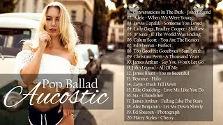 Acoustic Pop Ballads 2020 | Best New Popular Ballads Songs 2020