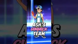Ash Ketchum’s ALL GIMMICK TEAM
