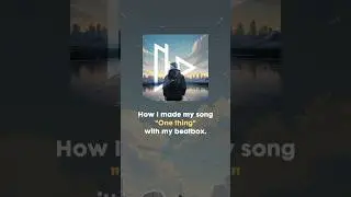 How I made my Song “One thing” with my mouth 👄