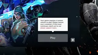 Fix Valorant your game requires a system restart to play. Please restart your computer.