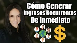 Cómo Generar Ingresos Recurrentes De Inmediato