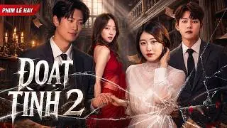Phim Lẻ Hàn Quốc | ĐOẠT TÌNH 2 | Phim Tình Cảm Hận Thù Cực Hấp Dẫn 2026 | Thuyết Minh