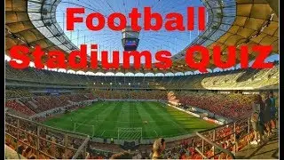 Football stadiums QUIZ