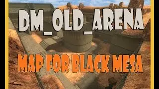 Black mesa Multiplayer карта dm_old_arena