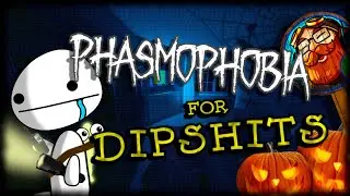 A Dipshits Guide To Phasmophobia (Ft. Th3BeardedBaron)