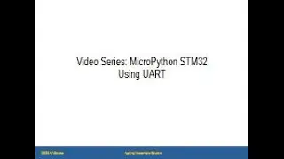 Learn STM32 MicroPython - Video 4 - Using UART