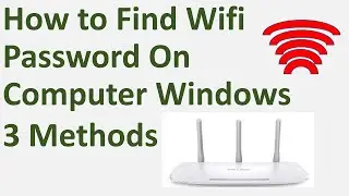 How to Find Wifi Password On Computer Windows 3 Methods