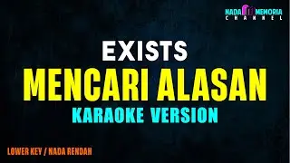 Exists - Mencari Alasan (Karaoke Version) Lower Key
