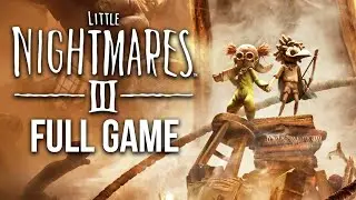 Little Nightmares 3 Gameplay Walkthrough FULL GAME (no commentary)