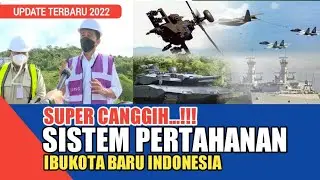 IBUKOTA BARU INDONESIA,AKAN DILENGKAPI SISTEM PERTAHANAN DAN KEAMANAN SUPER CANGGIH TERBAIK DI DUNIA