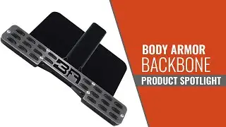 Body Armor Backbone - Product Spotlight