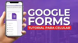 📋 Google Forms Como Usar no Celular - TUTORIAL COMPLETO Para Criar Formulário Google
