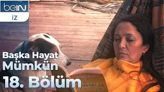 Başka Hayat Mümkün 18. Bölüm: Seferi