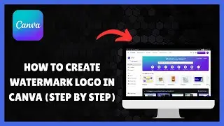 How To Create WATERMARK LOGO in CANVA (STEP BY STEP)